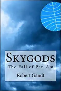 Skygods: The Fall of Pan Am