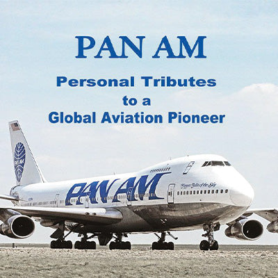 Pan Am: Personal Tributes to a Global Aviation Pioneer by Jeff Kriendler and James Patrick Baldwin